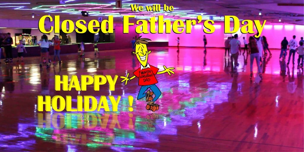Picture of a skate rink with text that reads We Will be Closed Father's Day